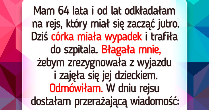 Córka zniszczyła mój wyjazd, bo nie chciałam zająć się wnukiem