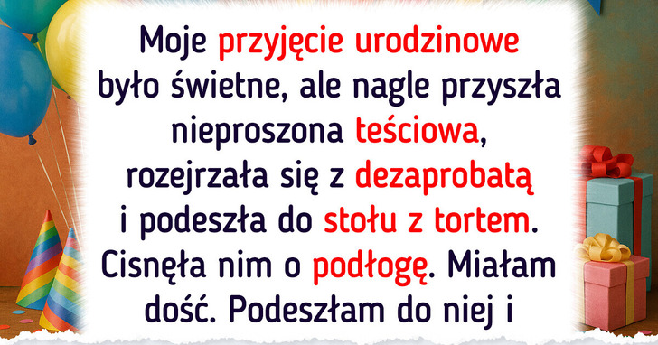 Moja teściowa zepsuła mi urodziny, więc się na niej zemściłam