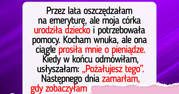 Nie zgodziłam się poświęcić swojej emerytury dla nieplanowanego dziecka mojej córki