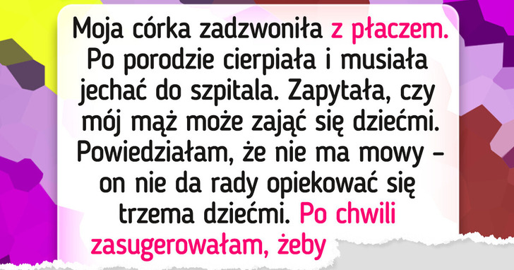 Odmówiłam opieki nad dziećmi córki podczas jej kryzysu zdrowotnego