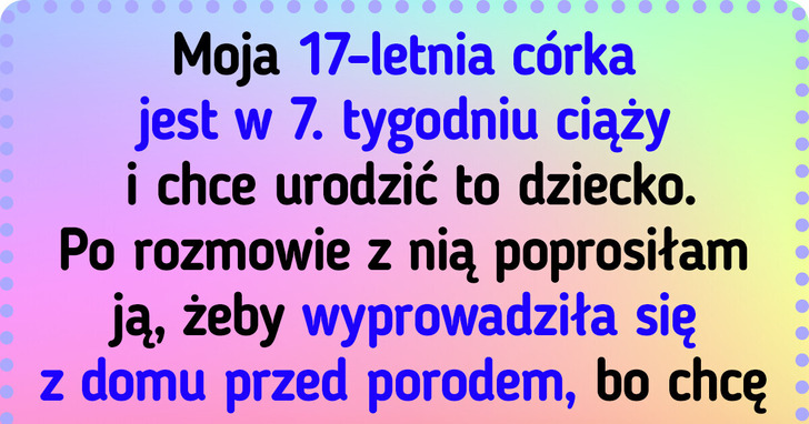 Moja nastoletnia córka zaszła w ciążę, a ja nie będę wychowywać jej dziecka